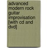 Advanced Modern Rock Guitar Improvisation [with Cd And Dvd] by Jon Finn