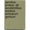 Aemilius Probus, de Excellentibus Ducibus Exterarum Gentium by Karl Ludwig Roth