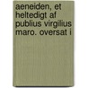 Aeneiden, Et Heltedigt Af Publius Virgilius Maro. Oversat I by Virgil