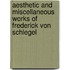 Aesthetic and Miscellaneous Works of Frederick Von Schlegel