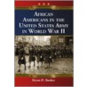 African Americans In The United States Army In World War Ii door Bryan D. Booker