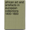 African Art and Artefacts in European Collections 1400-1800 door Ezio Bassani