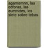Agamemnn, Las Coforas, Las Eumnides, Los Siete Sobre Tebas