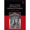 Agency, Visuality And Society At The Chartreuse De Champmol door Sherry C.M. Lindquist