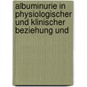 Albuminurie in Physiologischer Und Klinischer Beziehung Und door Hermann Senator