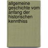 Allgemeine Geschichte Vom Anfang Der Historischen Kennthiss by Carl Von Rotteck