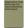 Allgemeiner Fhrer Durch Das K.K. Naturhistorische Hofmuseum door Kk Naturhistorisches Hofmuseum