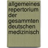 Allgemeines Repertorium Der Gesammten Deutschen Medizinisch by Unknown