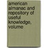 American Almanac and Repository of Useful Knowledge, Volume