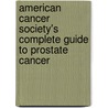 American Cancer Society's Complete Guide To Prostate Cancer door David G. Bostwick