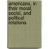 Americans, in Their Moral, Social, and Political Relations