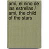Ami, el nino de las estrellas / Ami, the Child of the Stars door Enrique Barrios