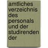 Amtliches Verzeichnis Des Personals Und Der Studirenden Der by Friedrich-Wilhelms-Universitt Berlin
