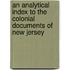 An Analytical Index To The Colonial Documents Of New Jersey