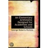 An Elementary Arithmetic Designed For Academies And Schools door George Roberts Perkins