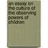 An Essay On The Culture Of The Observing Powers Of Children