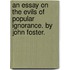 An Essay On The Evils Of Popular Ignorance. By John Foster.