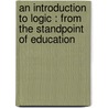 An Introduction To Logic : From The Standpoint Of Education door L.J. Russell