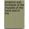 Anatomy and Functions of the Muscles of the Hand and of the door J. Francis Walsh