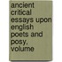Ancient Critical Essays Upon English Poets and Posy, Volume