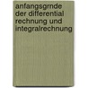 Anfangsgrnde Der Differential Rechnung Und Integralrechnung door Richard Schröder