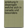 Anleitung Fr Diejenigen Welche Sich in Canada Und Besonders door William Wagner