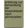 Anleitung Zur Behandlung Der Wsserwiesen Nach Jahroszeiten by W. Lauter