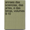 Annaes Das Sciencias, Das Artes, E Das Letras, Volumes 9-10 by Unknown