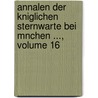 Annalen Der Kniglichen Sternwarte Bei Mnchen ..., Volume 16 door Munich Sternwarte