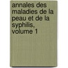 Annales Des Maladies de La Peau Et de La Syphilis, Volume 1 door Anonymous Anonymous