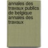 Annales Des Travaux Publics de Belgique Annales Des Travaux