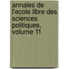 Annales de L'Ecole Libre Des Sciences Politiques, Volume 11 door Ecole Libre Des Sciences Politiques