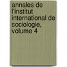 Annales de L'Institut International de Sociologie, Volume 4 door Sociologie Institut Intern