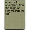 Annals of Aberdeen, from the Reign of King William the Lion by William Kennedy