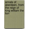 Annals of Aberdeen, from the Reign of King William the Lion door William Kennedy