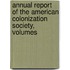 Annual Report of the American Colonization Society, Volumes
