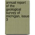 Annual Report of the Geological Survey of Michigan, Issue 3