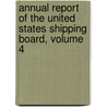 Annual Report of the United States Shipping Board, Volume 4 door Board United States.
