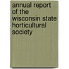 Annual Report of the Wisconsin State Horticultural Society by Anonymous Anonymous