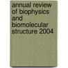 Annual Review Of Biophysics And Biomolecular Structure 2004 door Onbekend