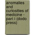 Anomalies and Curiosities of Medicine - Part I (Dodo Press)