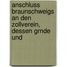 Anschluss Braunschweigs an Den Zollverein, Dessen Grnde Und door Anonymous Anonymous