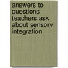 Answers To Questions Teachers Ask About Sensory Integration door Carol Stock Kranowitz
