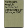 Antheil Des Kniglich Schsischen Armeecorps Am Feldzuge 1866 door Saxony Generalstab