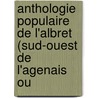 Anthologie Populaire de L'Albret (Sud-Ouest de L'Agenais Ou by Leopold Dardy