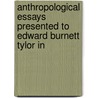 Anthropological Essays Presented to Edward Burnett Tylor in door Barbara W. Freire-Marreco