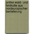 Antike Wald- Und Feldkulte Aus Nordeuropischer Berlieferung