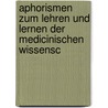 Aphorismen Zum Lehren Und Lernen Der Medicinischen Wissensc door Theodor Billroth