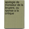 Apologie de Monsieur de La Bruyere, Ou Rponse a la Critique by Pierre Jacques Brillon