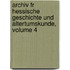 Archiv Fr Hessische Geschichte Und Altertumskunde, Volume 4